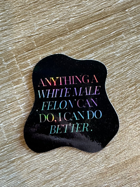 White Male Felon Holographic Sticker